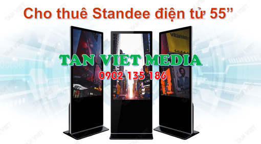 Cho thuê standee điện tử 55 inch không cảm ứng đẹp, đồng bộ, chất lượng cao