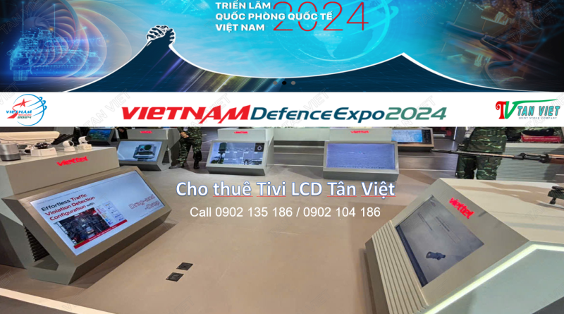 Cho thuê Tivi LCD tại triển lãm quốc phòng quốc tế Việt Nam năm 2024