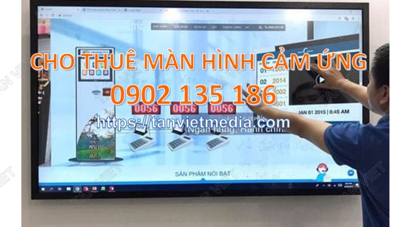 Dịch vụ cho thuê màn hình cảm ứng 32 inch sự kiện, triển lãm, uy tín, chất lượng, giá rẻ. LH0902 135 186