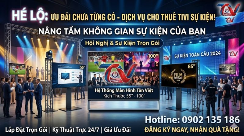 Nâng tầm sự kiện với dịch vụ cho thuê Tivi 100 inch của Tân Việt