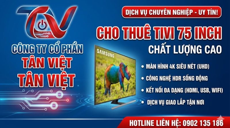 Dịch vụ cho thuê Tivi 75 inch chất lượng cao phục vụ hội nghị, hội thảo, hội chợ, triển lãm
